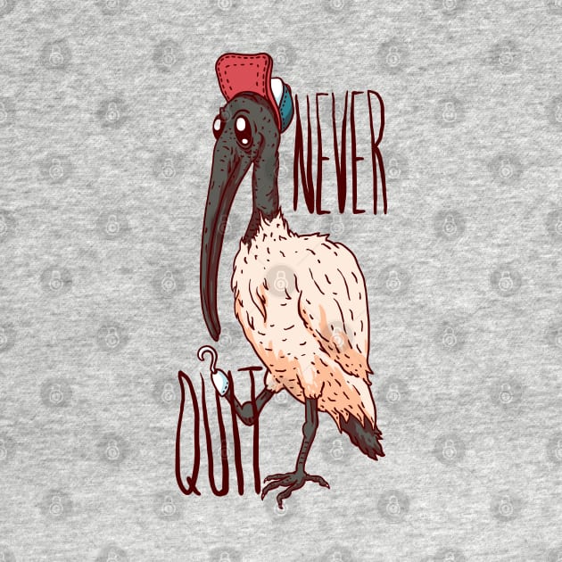 Never Quit - Bin Chicken Pirate by anycolordesigns